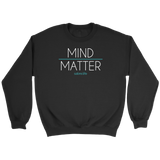 Mind Over Matter Sweatshirt