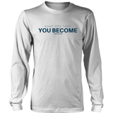 What You Think You Become Long Sleeve Shirt